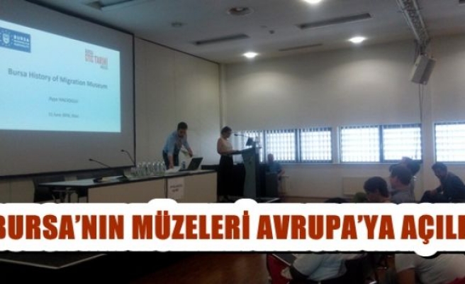 Bursa'nın Müzeleri Avrupa'ya Açıldı