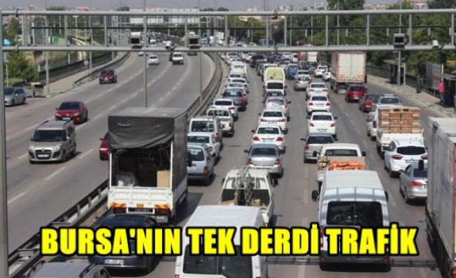 Bursa'nın tek derdi trafik