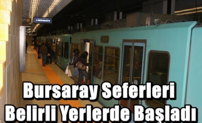 Bursaray Seferleri Belirli Yerlerde Başladı