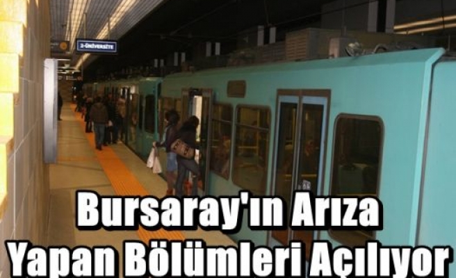 Bursaray'ın Arıza Yapan Bölümleri Açılıyor