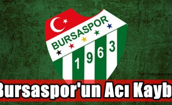 Bursaspor'un Acı Kaybı