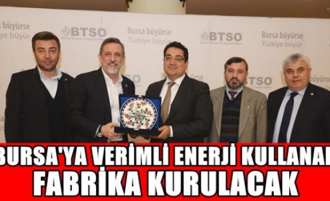 Bursa’ya verimli enerji kullanan fabrika kurulacak