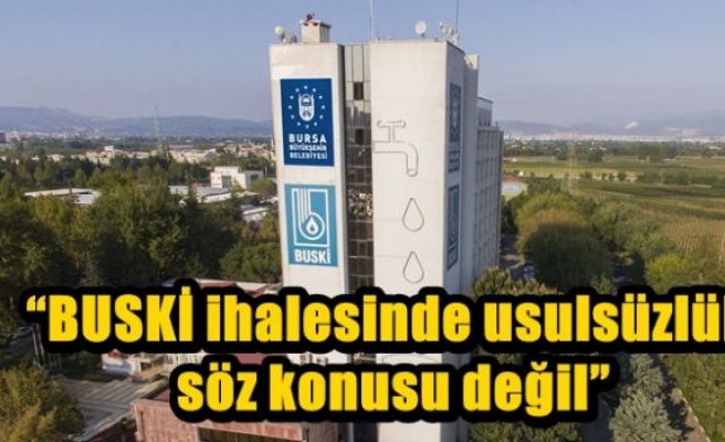 “BUSKİ ihalesinde usulsüzlük söz konusu değil”