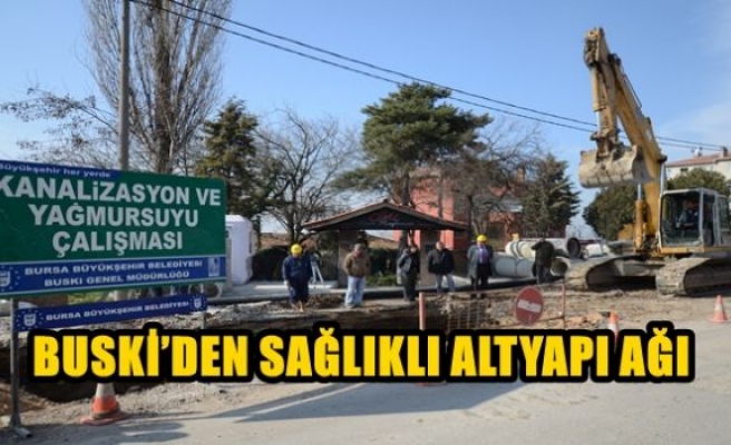 BUSKİ’DEN SAĞLIKLI ALTYAPI AĞI