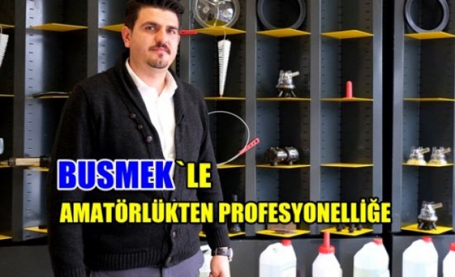 BUSMEK`le amatörlükten profesyonelliğe