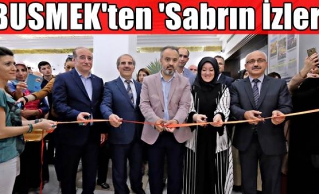 BUSMEK'ten 'Sabrın İzleri'