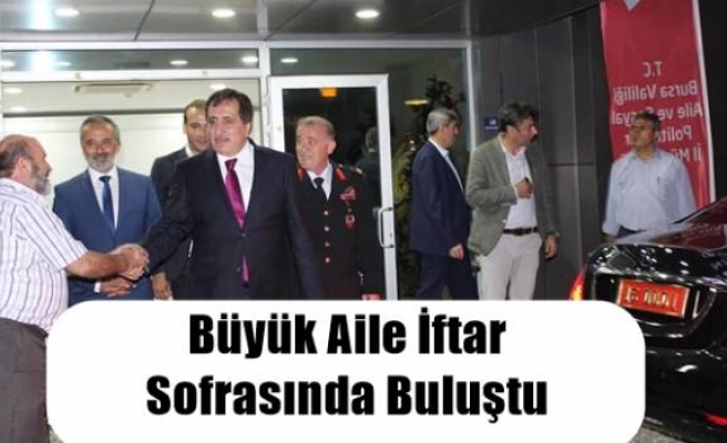 Büyük Aile İftar Sofrasında Buluştu