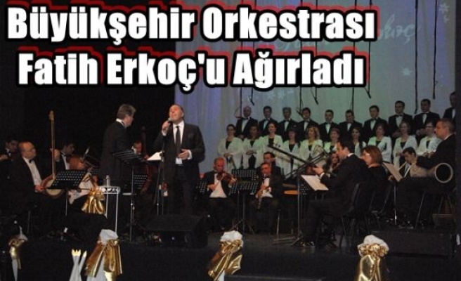 Büyükşehir Orkestrası Fatih Erkoç'u Ağırladı