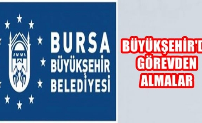 Büyükşehir'de Görevden Almalar