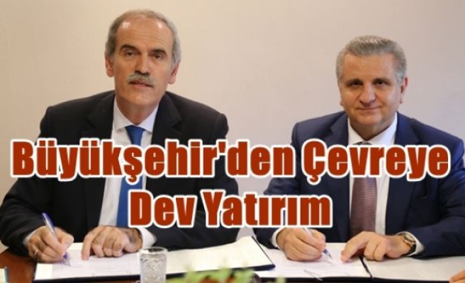 Büyükşehir'den Çevreye Dev Yatırım