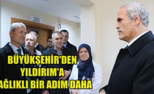 Büyükşehir`den Yıldırım`a Sağlıklı Bir Adım Daha