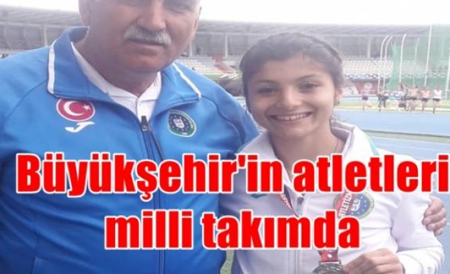 Büyükşehir'in atletleri milli takımda