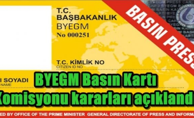 BYEGM Basın Kartı Komisyonu kararları açıklandı