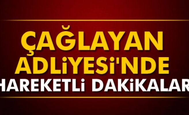 Çağlayan Adliyesi'nde hareketli dakikalar!