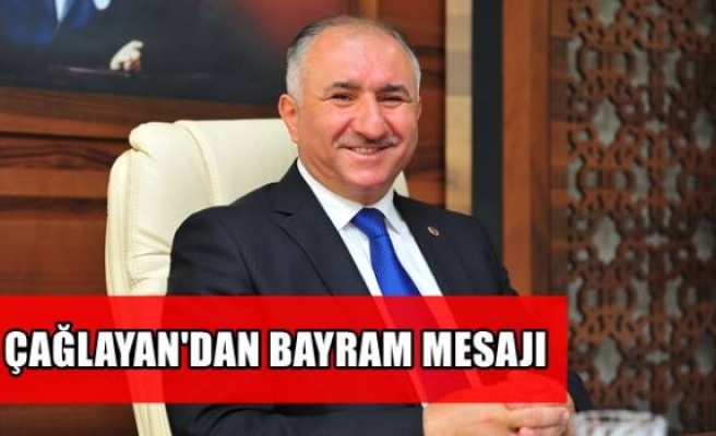 ÇAĞLAYAN'DAN BAYRAM MESAJI