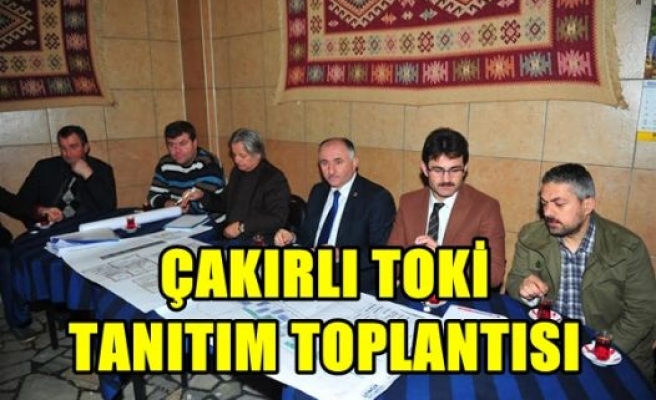 Çakırlı Toki Tanıtım Toplantısı