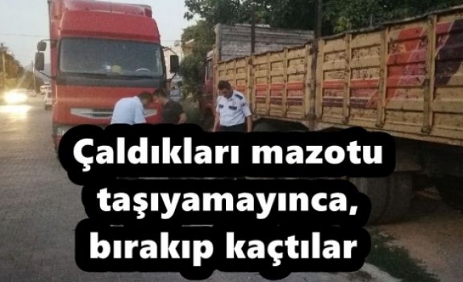  Çaldıkları mazotu taşıyamayınca,bırakıp kaçtılar