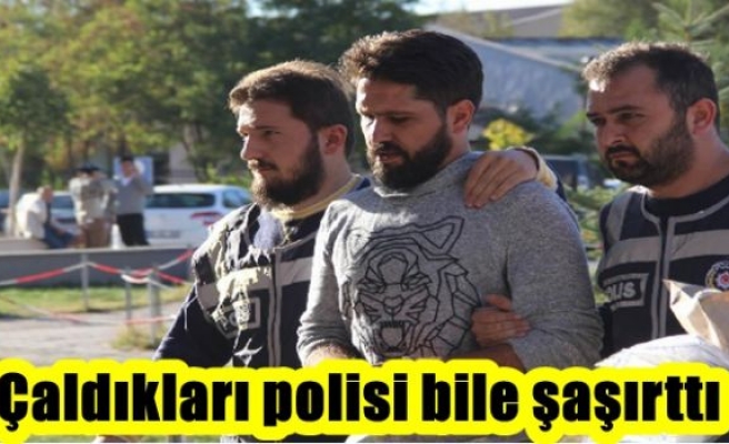 Çaldıkları polisi bile şaşırttı