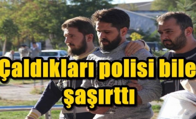 Çaldıkları polisi bile şaşırttı