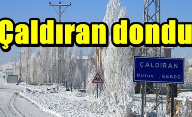 Çaldıran dondu