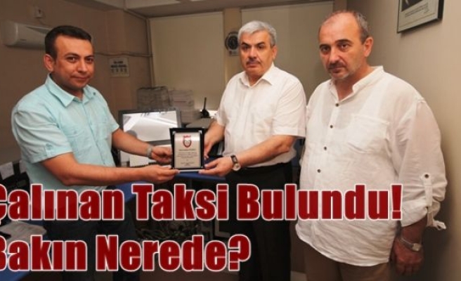 Çalınan Taksi Bulundu!Bakın Nerede?