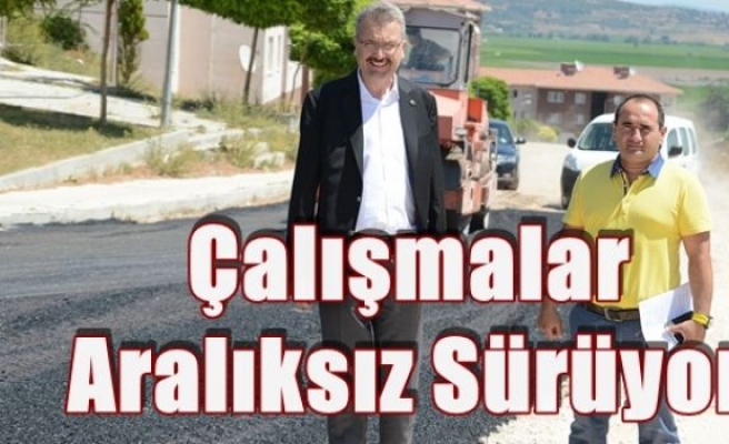 Çalışmalar Aralıksız Sürüyor