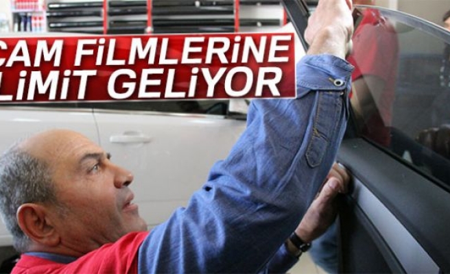 Cam filmlerine limit geliyor