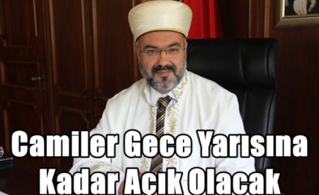 Camiler Gece Yarısına Kadar Açık Olacak