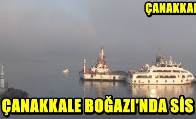 Çanakkale Boğazı'nda sis !