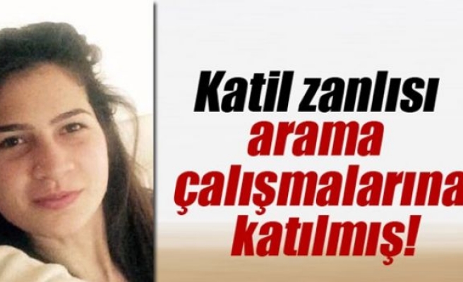 Cansu’nun katil zanlısının arama çalışmalarına katılmış