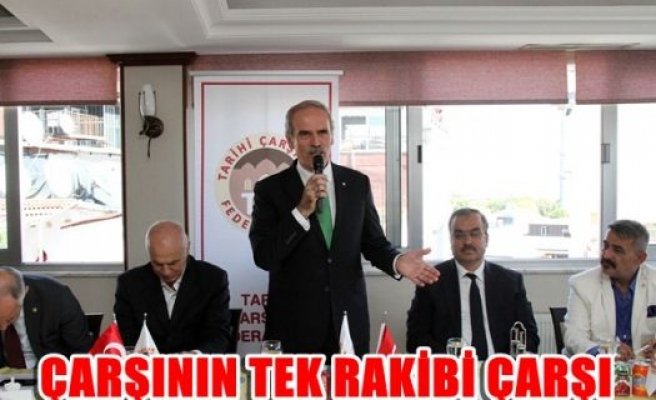 Çarşının tek rakibi çarşı