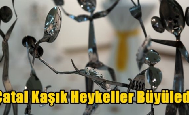 Çatal Kaşık Heykeller,Büyüledi