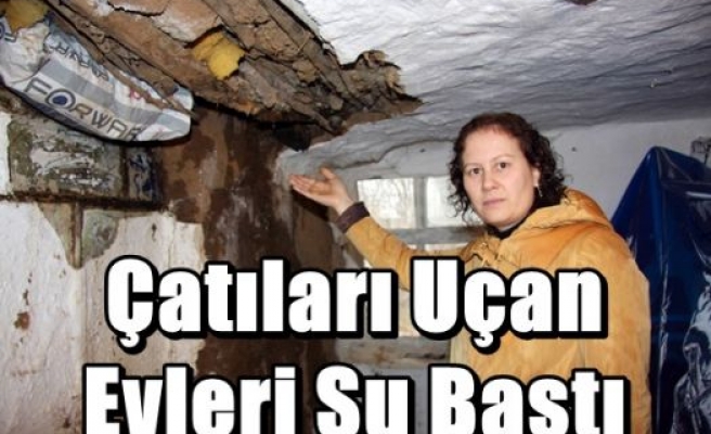 Çatıları Uçan Evleri Su Bastı