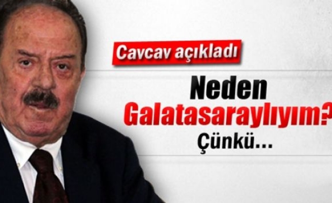 Cavcav: 'Ben niye Galatasaraylıyım?'