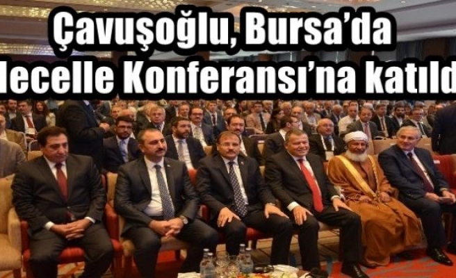 Çavuşoğlu, Bursa’da Mecelle Konferansı’na katıldı