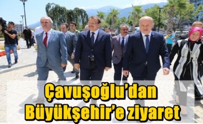 Çavuşoğlu’dan Büyükşehir’e ziyaret