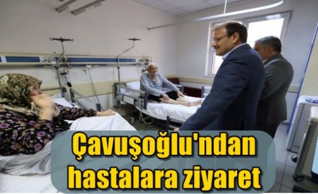 Çavuşoğlu'ndan hastalara ziyaret