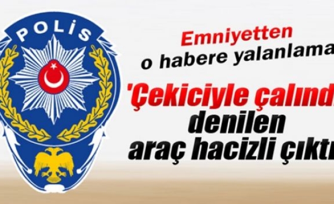 'Çekiciyle çalındı' denilen araç hacizli çıktı