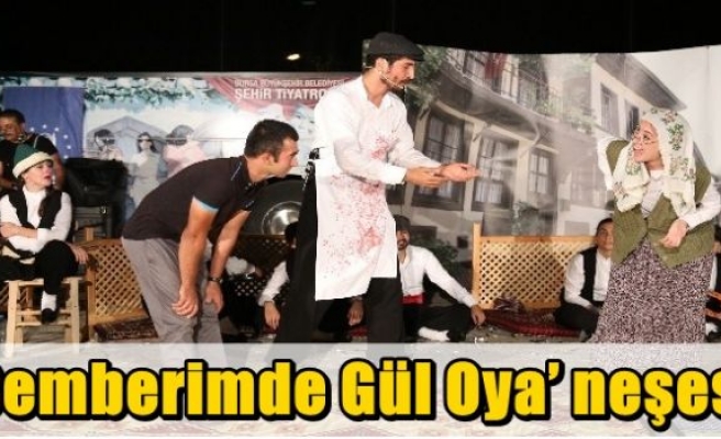  ‘Çemberimde Gül Oya’ neşesi