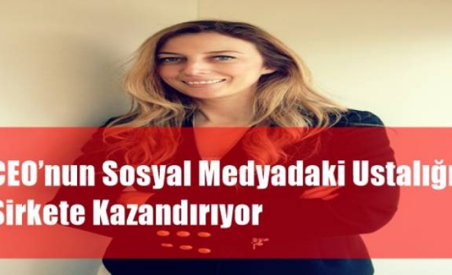 CEO’nun Sosyal Medyadaki Ustalığı Şirkete Kazandırıyor