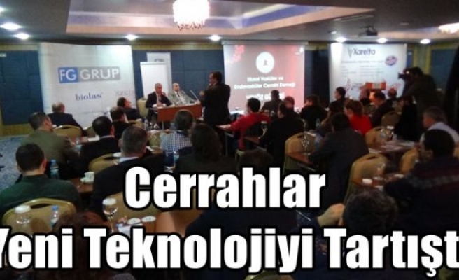 Cerrahlar Yeni Teknolojiyi Tartıştı