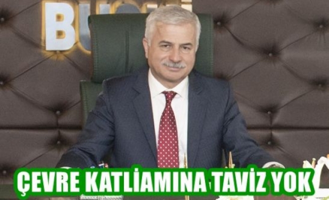 Çevre katliamına taviz yok