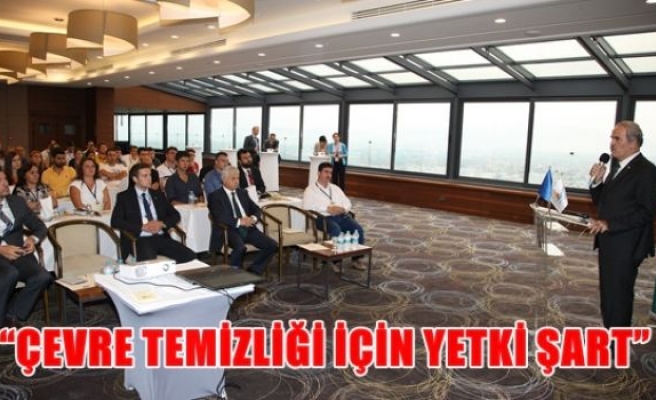 '' Çevre temizliği için yetki şart''