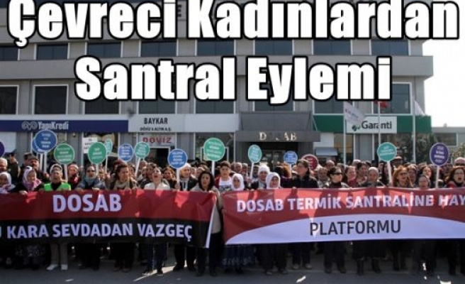 Çevreci Kadınlardan Santral Eylemi