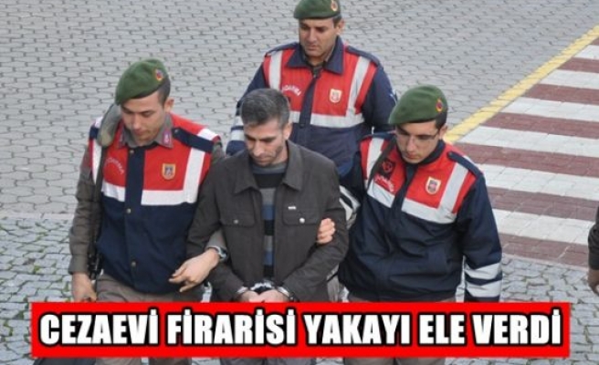 Cezaevi firarisi yakayı ele verdi