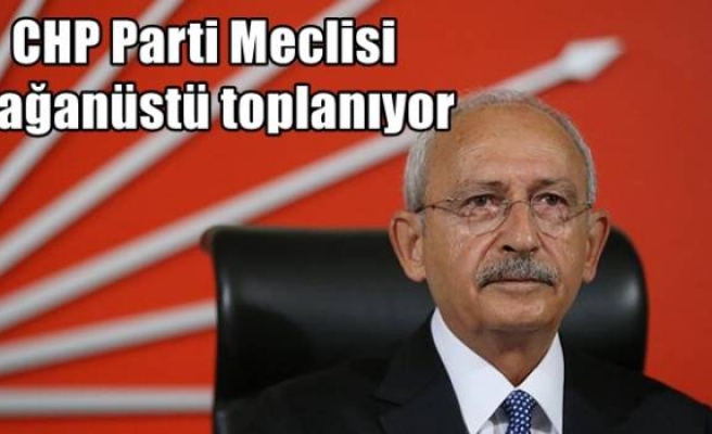 CHP Parti Meclisi olağanüstü toplanıyor