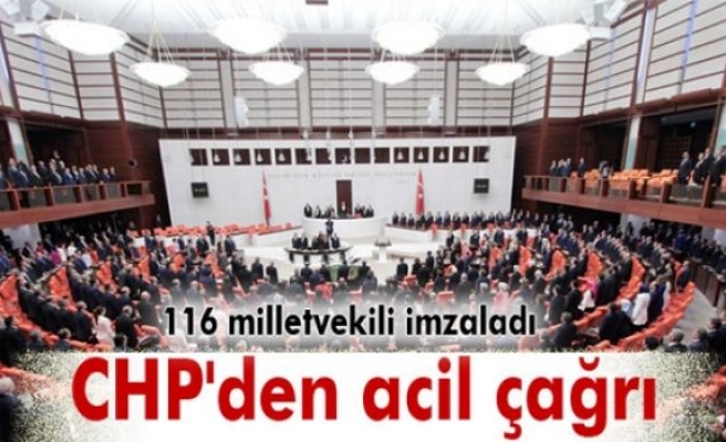 CHP, TBMM'yi olağanüstü toplantıya çağırdı