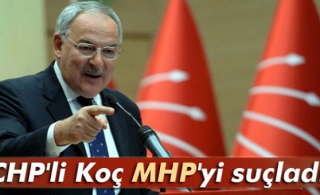 CHP'li Haluk Koç MHP'yi suçladı