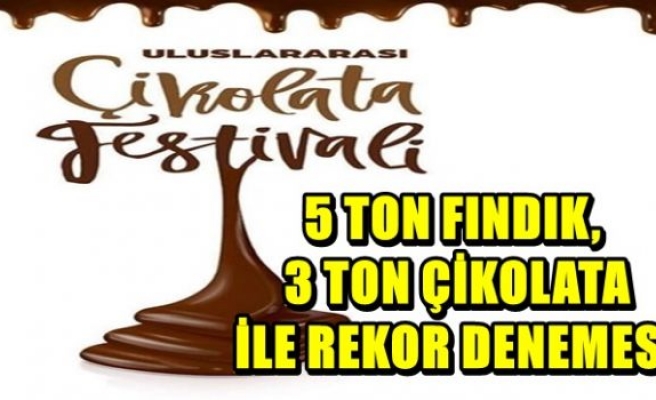 Çikolata Festivalinde dünya rekoru kırılacak