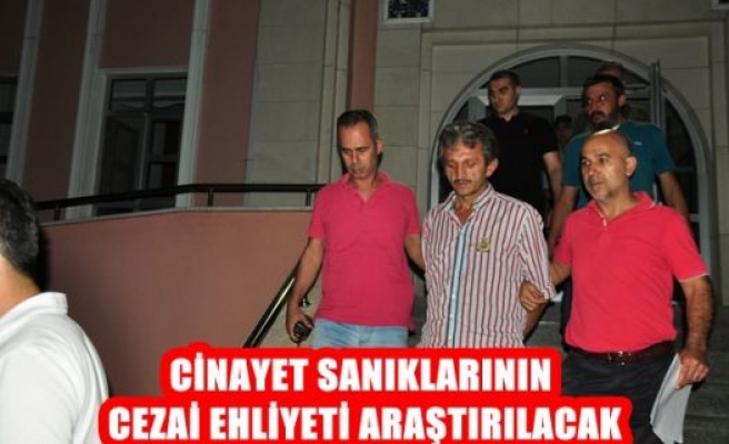 Cinayet Sanıkları Cezai Ehliyeti Araştıralacak